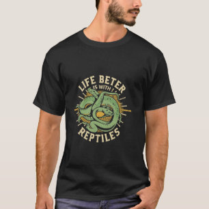 Life Is Better With Reptiles Leopard Gecko Reptile T-Shirt