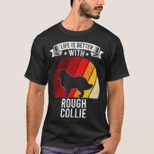 Life Is Better With Rough Collie Dog Lovers  T-Shirt