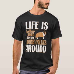 Life Is Better With Rough Collies T-Shirt