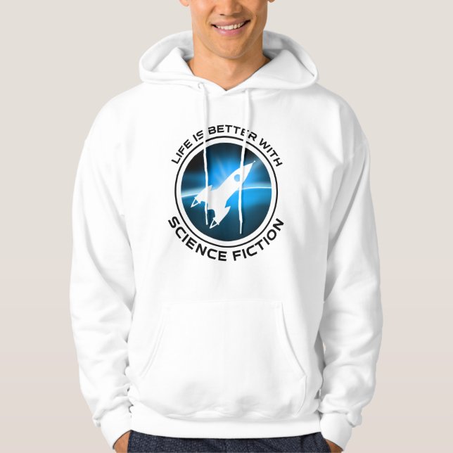 Life Is Better With Science Fiction Hoodie (Front)