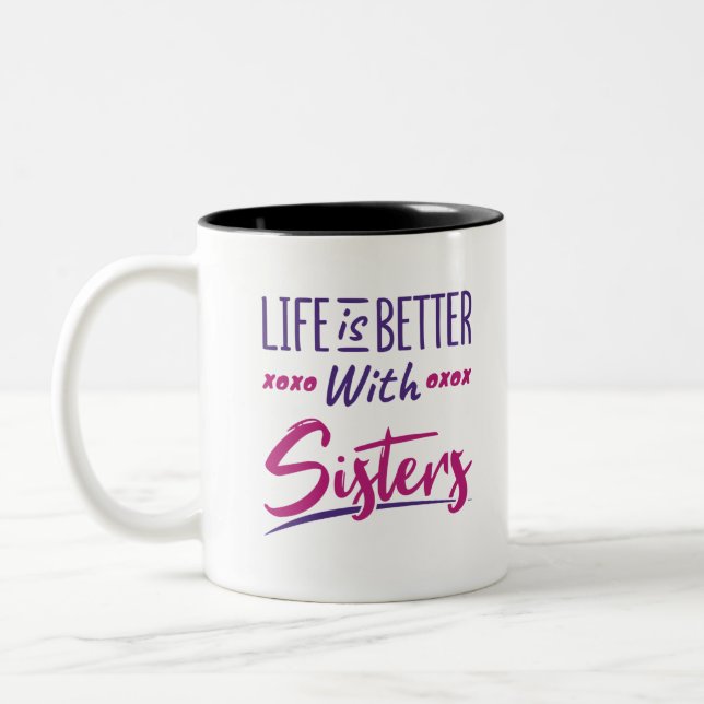 Life Is Better With Sisters Sisterhood Sibling Sis Two-Tone Coffee Mug (Left)