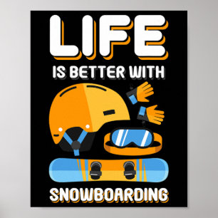 Life Is Better With Snowboarding Gift Funny Snowbo Poster