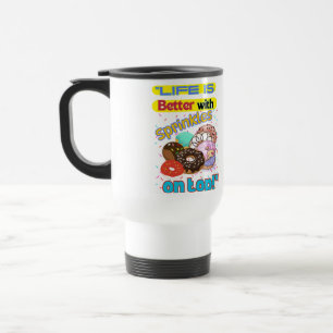 Life is Better with Sprinkles on Top. Travel Mug
