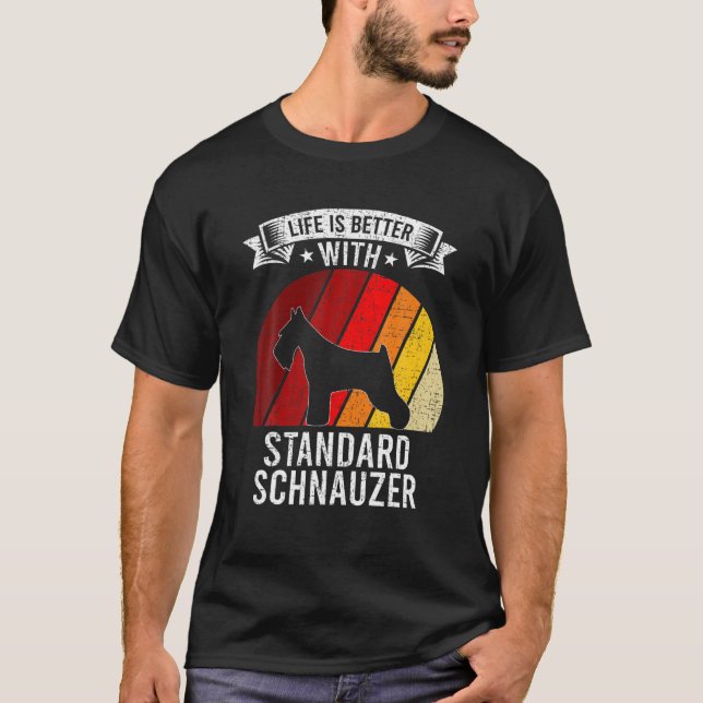 Life Is Better With Standard Schnauzer Dog Lovers T-Shirt (Front)