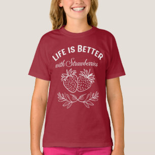 Life Is Better With Strawberries T-Shirt