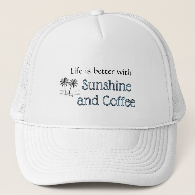Life is better with sunshine and coffee Hat (Front)