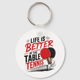 Life Is Better With Table Tennis Ping Pong Design Key Ring