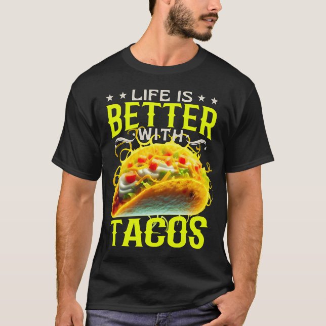 life is better with tacos T-Shirt (Front)