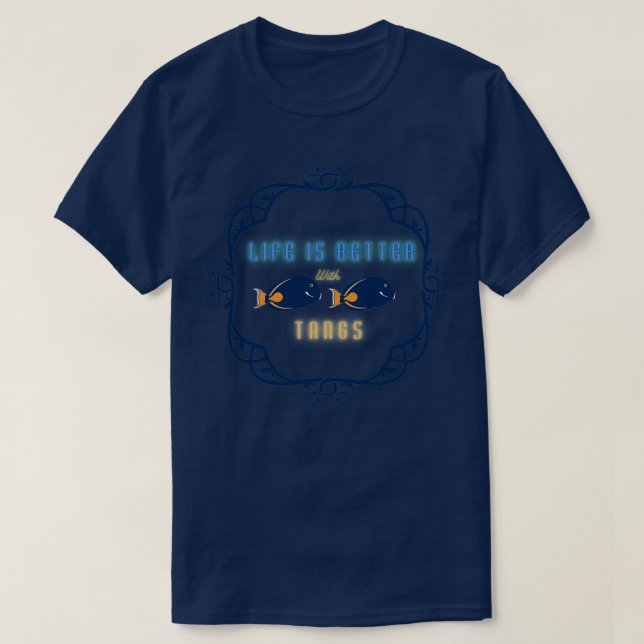 Life Is Better With Tangs T-Shirt (Design Front)