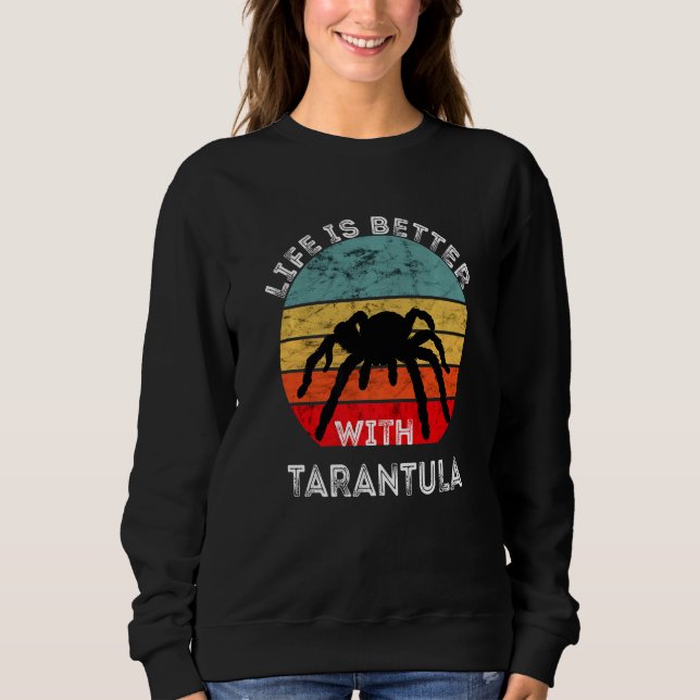Life Is Better With Tarantula Spider Owner Bug Cat Sweatshirt (Front)