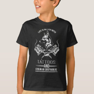 Life Is Better With Tattoos And German Shepherds D T-Shirt