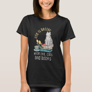 Life is Better With Tea Cats and Books Funny Cat L T-Shirt