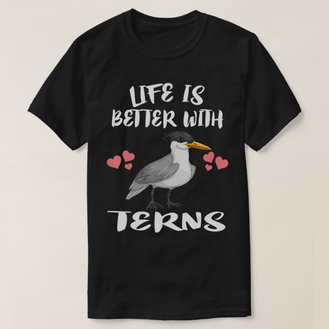 Life Is Better With Terns Bird Birding riding  T-Shirt (Design Front)