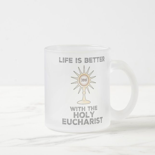 Life is Better with the Holy Eucharist Frosted Glass Coffee Mug (Right)