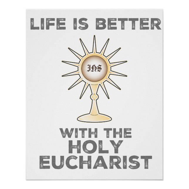 Life is Better with the Holy Eucharist Poster (Front)