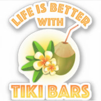 Life Is Better With Tiki Bars
