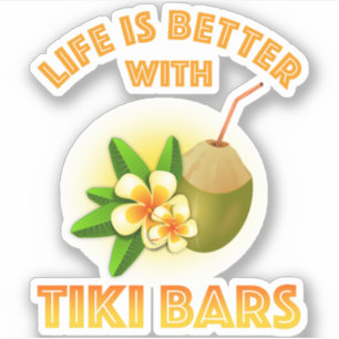 Life Is Better With Tiki Bars