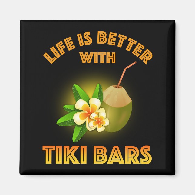 Life Is Better With Tiki Bars Magnet (Front)