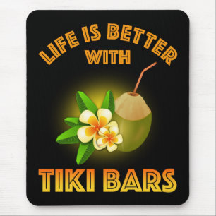Life Is Better With Tiki Bars Mouse Pad