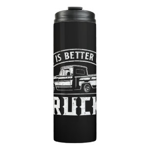 Life is Better with Trucks Truck Driver Pickup Tru Thermal Tumbler