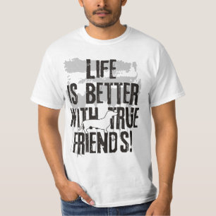 Life is better with true friends - dachshund 1 T-Shirt