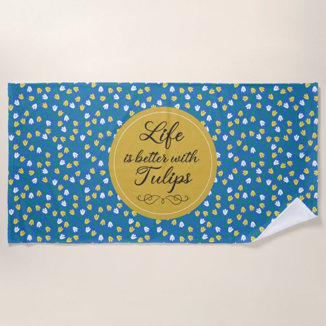 Life is better with Tulips - Blue yellow pattern Beach Towel (Front)