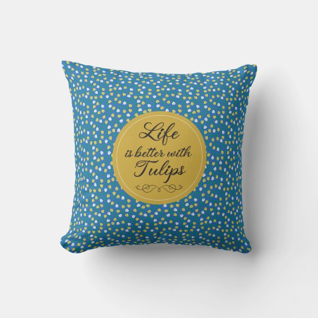 Life is better with Tulips - Blue yellow pattern Cushion (Front)