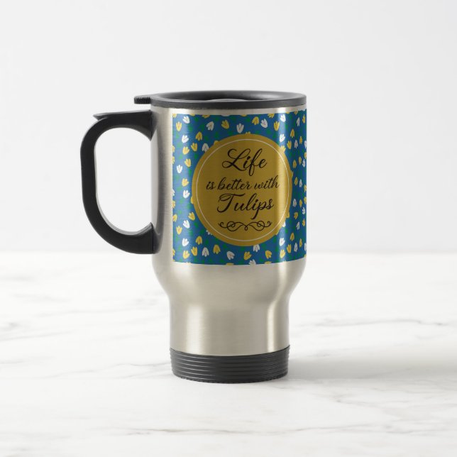 Life is better with Tulips - Blue yellow pattern Travel Mug (Left)