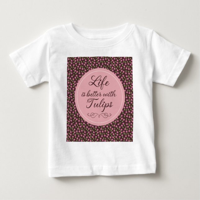 Life is better with Tulips - Patterns  Baby T-Shirt (Front)