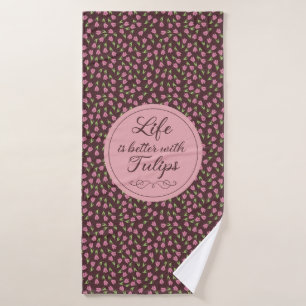 Life is better with Tulips - Patterns Bath Towel