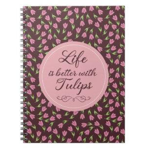 Life is better with Tulips - Patterns Notebook