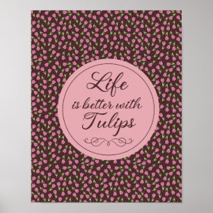 Life is better with Tulips - Patterns Poster