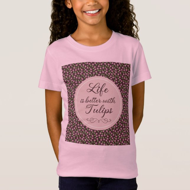 Life is better with Tulips - Patterns  T-Shirt (Front)