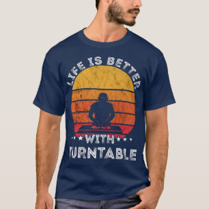 Life Is Better With Turntable DJ Music Retro Vinta T-Shirt