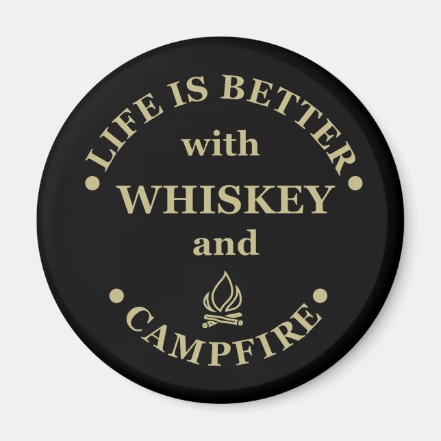 life is better with whiskey and campfire magnet (Front)