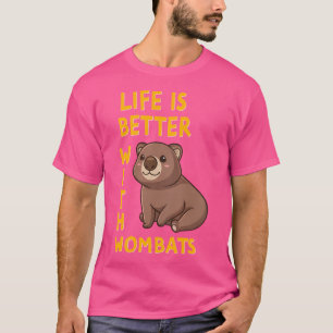 Life Is Better With Wombats Funny Kawaii Wombat Ch T-Shirt