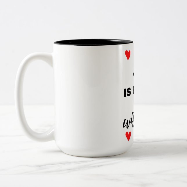 Life Is Better With You Black Two-Tone Coffee Mug (Left)