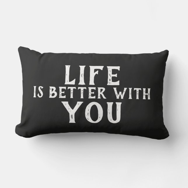 LIFE IS BETTER WITH YOU | LUMBAR CUSHION (Front)