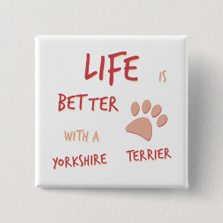 Life is Better Yorkshire Terrier 15 Cm Square Badge