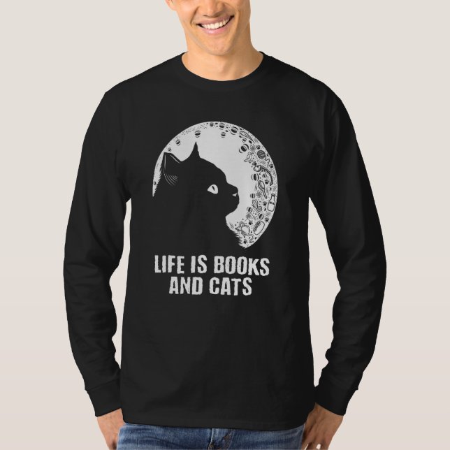 Life Is Books and Cats Book  Cat Mom Bookworm Cat  T-Shirt (Front)