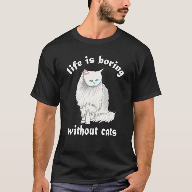Life Is Boring Without Cats Funny Cat Lady Women M T-Shirt (Front)
