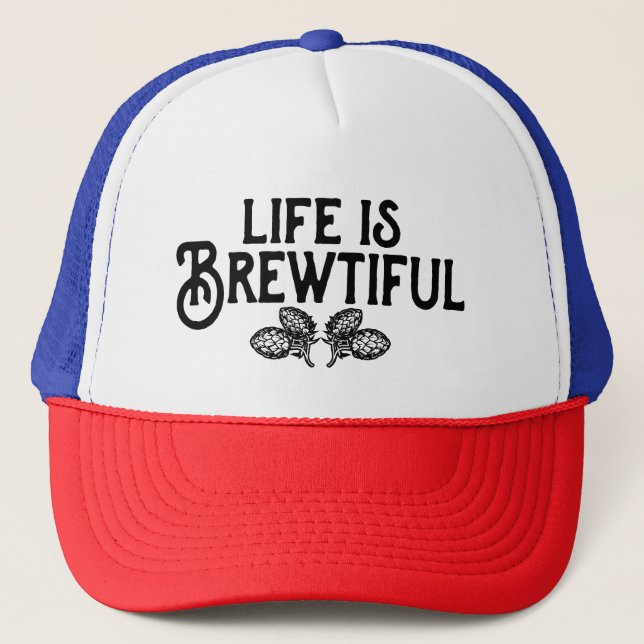 Life Is Brewtiful Trucker Hat (Front)