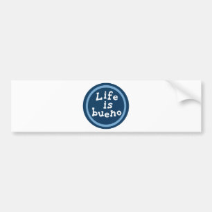 Life is bueno bumper sticker