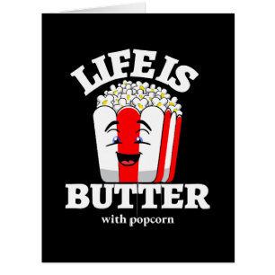 Life Is Butter With Popcorn