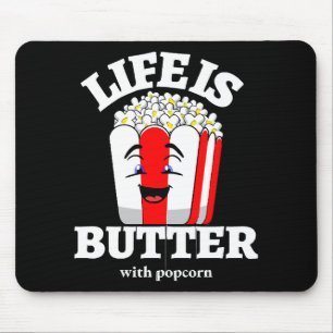 Life Is Butter With Popcorn Mouse Pad