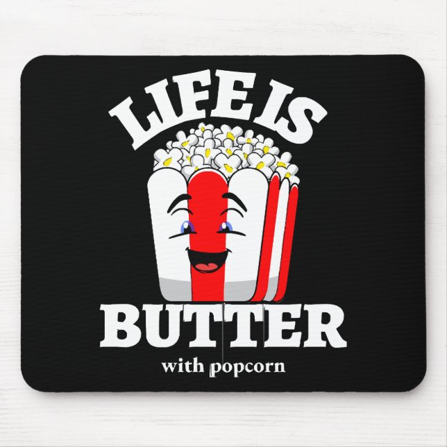Life Is Butter With Popcorn Mouse Pad (Front)