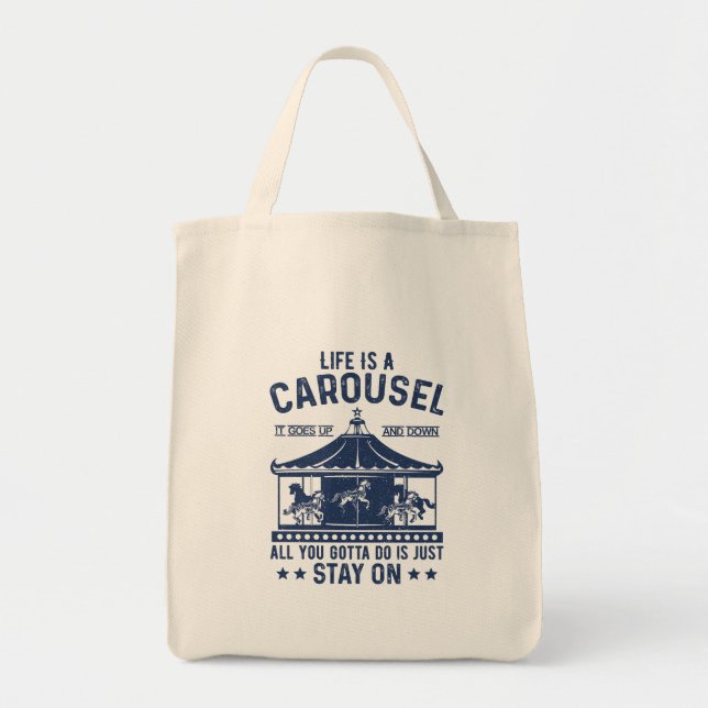 Life is carousel you gonna to do is stay on  tote bag (Front)