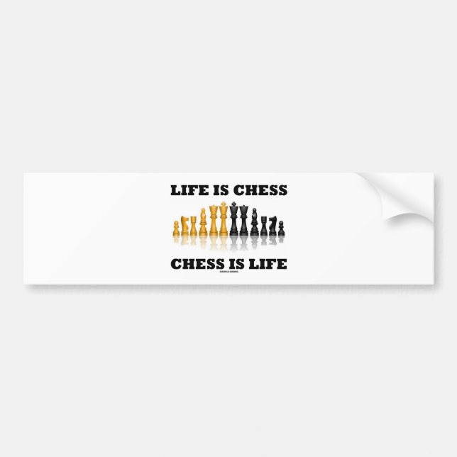 Life Is Chess Chess Is Life (Reflective Chess Set) Bumper Sticker (Front)