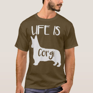 Life Is Corgi Dog Lover Dad Mum, Boy Girl Funny  T-Shirt