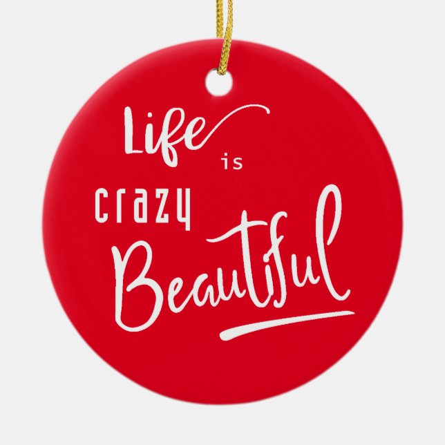 Life is crazy Beautiful Quote Text Ceramic Tree Decoration (Front)